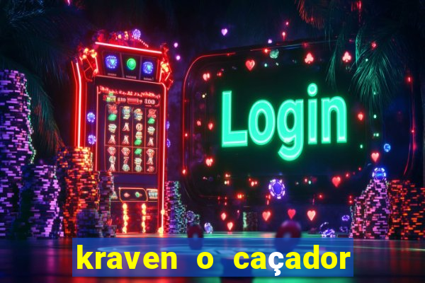 kraven o caçador filme completo dublado pobreflix